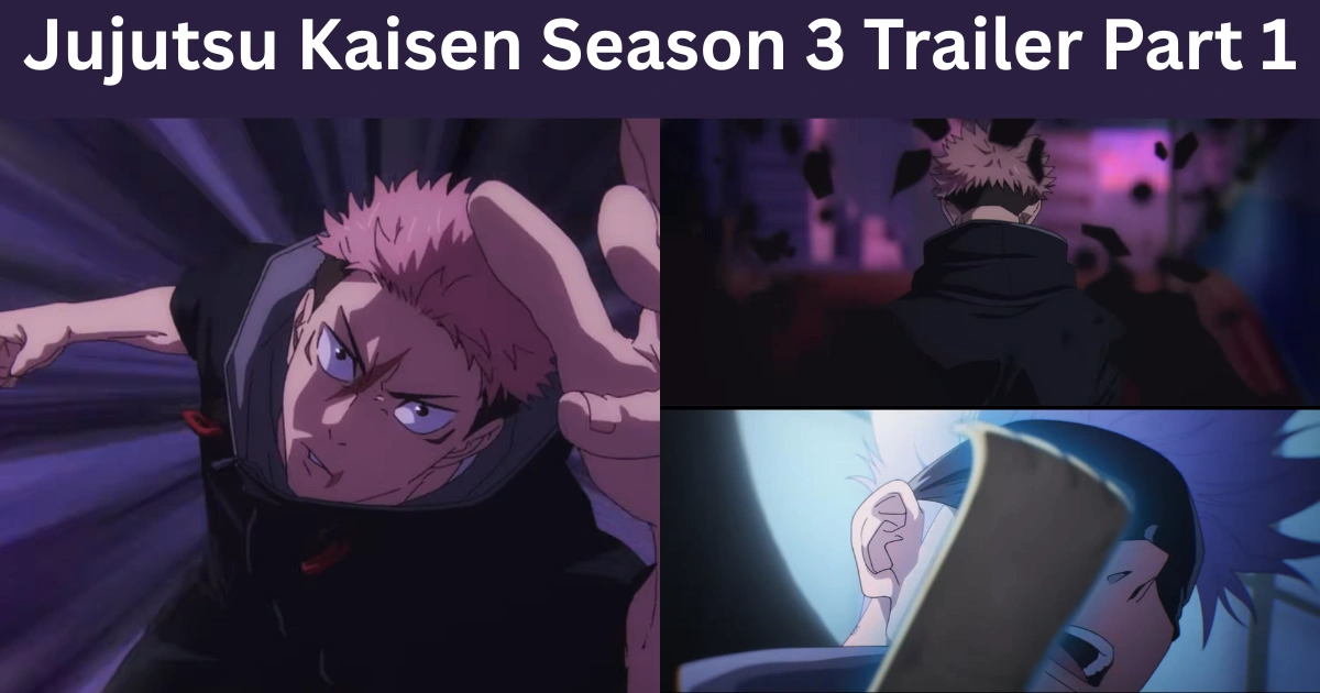 Jujutsu Kaisen Season 3 Trailer Part 1 Key Things To Notice